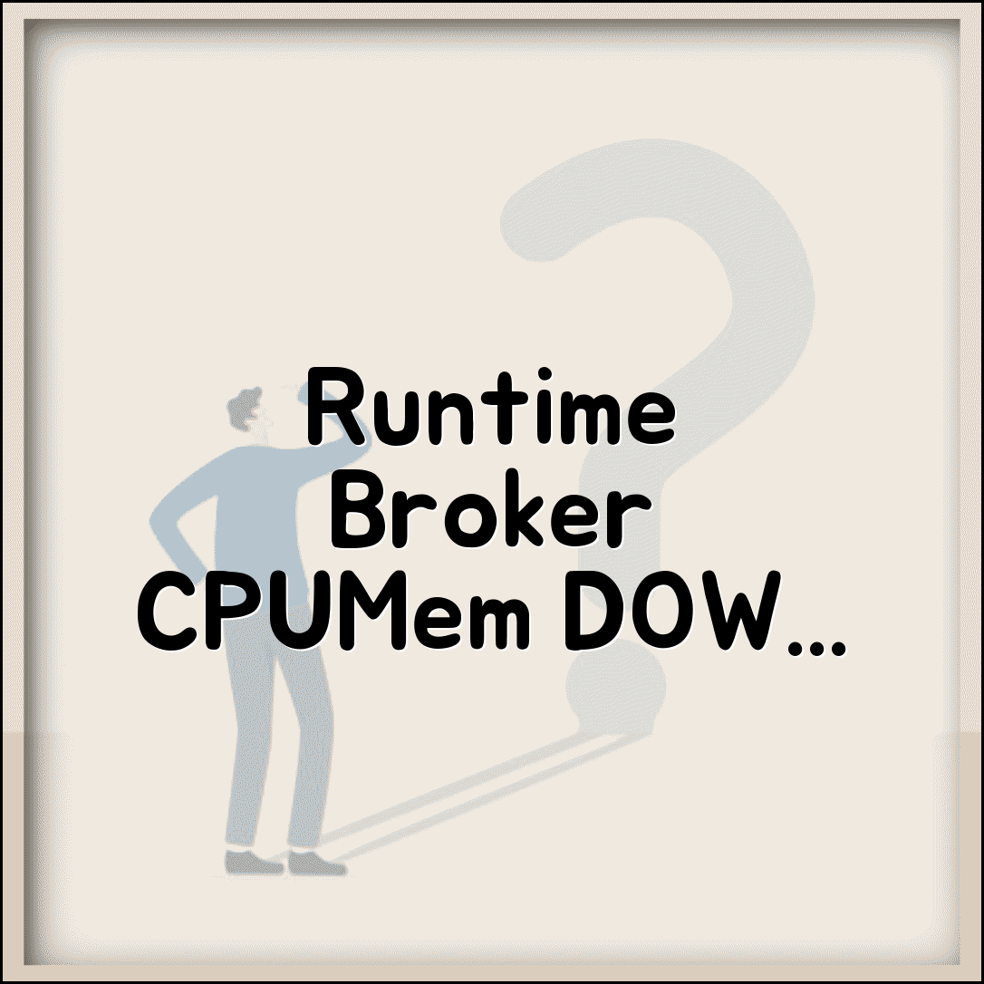Runtime Broker CPU 높음 해결 | 메모리 사용량 줄이는 방법 및 원인 총정리